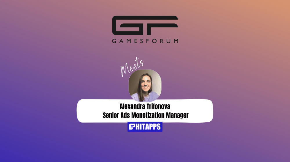 Gamesforum Meets: Alexandra Trifonova, Senior Ads Monetization Manager, Hitapps image
