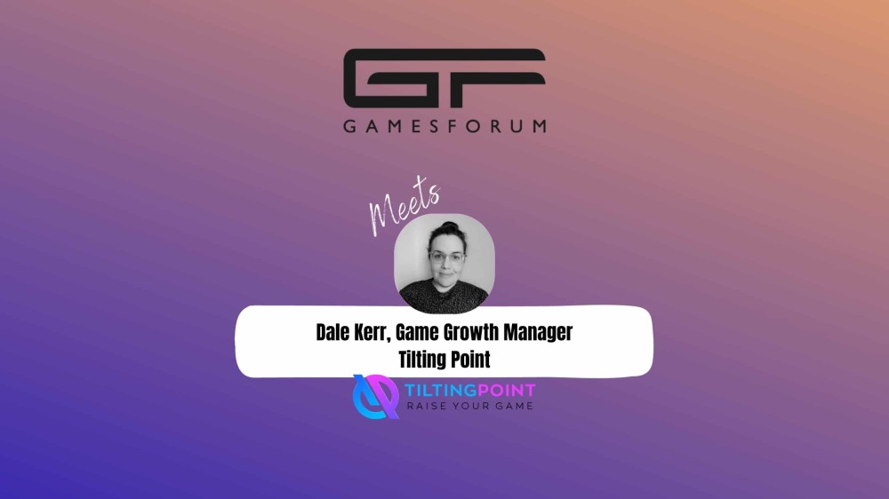 Gamesforum Meets: Dale Kerr, Game Growth Manager, Tilting Point image
