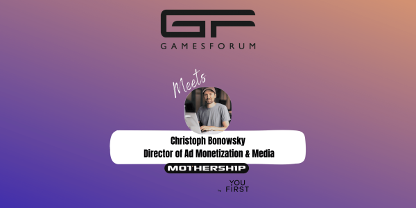 Gamesforum Meets: Christoph Bonowsky, Director of Ad Monetization & Media, Mothership image